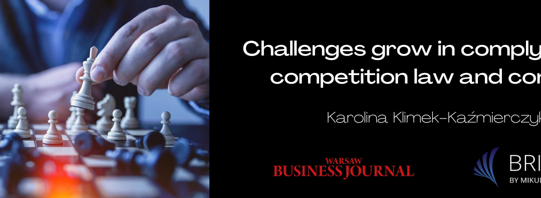 Challenges grow in complying with competition law and controls | Warsaw Business Journal [10/2022]