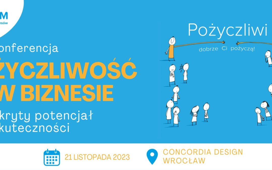 Konferencja „Życzliwość w biznesie – ukryty potencjał skuteczności” | 21.11.2023 – Wrocław