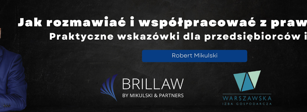 Jak rozmawiać i współpracować z prawnikiem? | Robert Mikulski – artykuł dla WIG